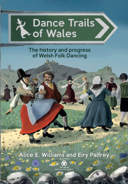 Dance Trails of Wales - The history and progress of Welsh Folk Dancing