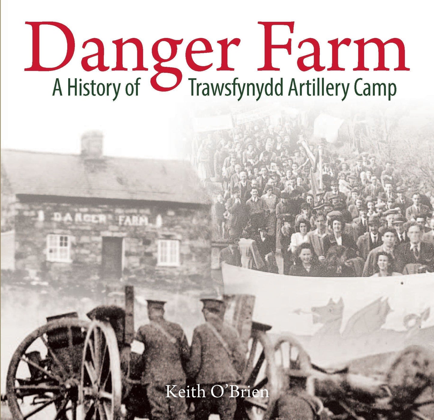 Danger Farm, A History of Trawsfynydd Artillery Camp