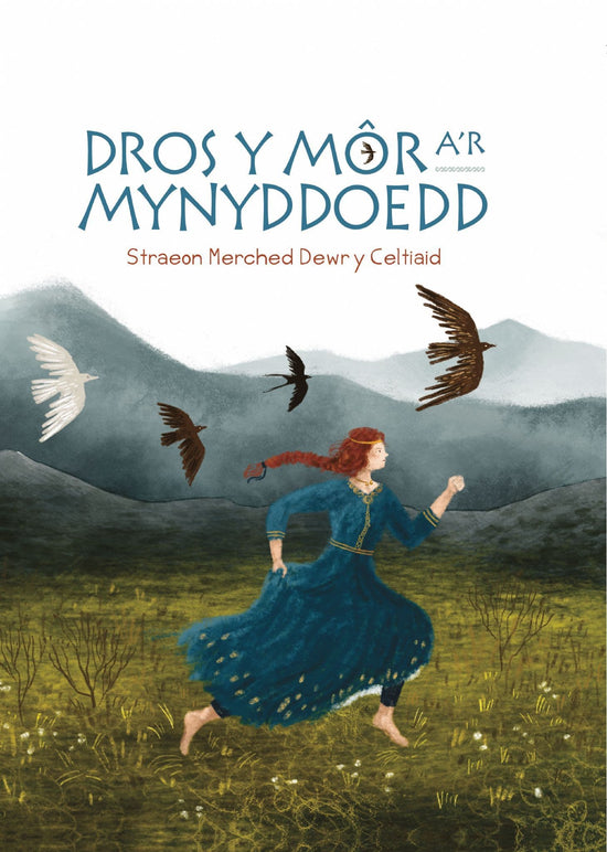 Dros y Môr a'r Mynyddoedd: Straeon Merched Dewr y Celtiaid