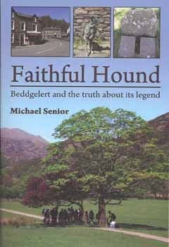 Faithful Hound - Beddgelert and the Truth About Its Legend