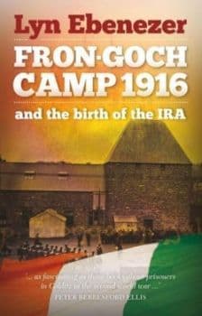 Fron-Goch Camp 1916 - And the Birth of the IRA