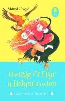 Gwraig i'r Eryr a Helynt Gwion (Cyfres Cloch)