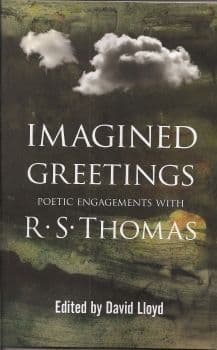 Imagined Greetings - Poetic Engagements with R. S. Thomas