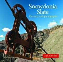 Snowdonia Slate - The Industrial Heritage of a National Park