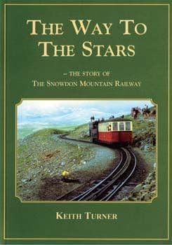 The Way to the Stars - The Story of the Snowdon Mountain Railway