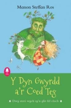 Y Dyn Gwyrdd a\'r Coed Teg (Cyfres Cloch)